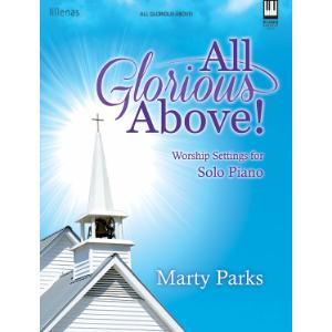 All Glorious Above! Worship Settings for Solo Piano