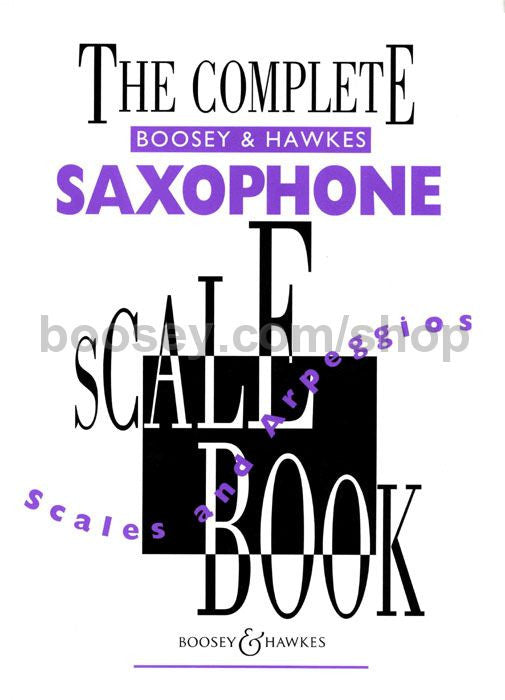 The Complete Boosey & Hawkes Saxophone Scale Book, Scales and Arpeggios