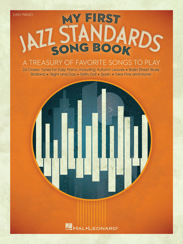 My First Jazz Standards Song Book: A Treasury of Favorite Songs to Play (Easy Piano)