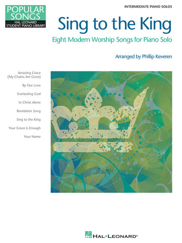 Sing to the King: Eight Modern Worship Songs for Piano Solo