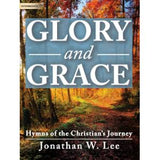 Glory and Grace: Hymns of the Christian's Journey