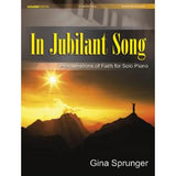 In Jubilant Song: Proclamations of Faith for Solo Piano