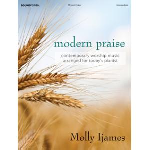 Modern Praise: Contemporary Worship Music Arranged for Today's Pianist