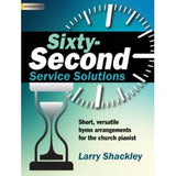 Sixty-Second Service Solutions: Short, versatile hymn arrangements for the church pianist
