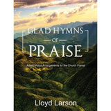 Glad Hymns of Praise: Artistic Hymn Arrangements for the Church Pianist