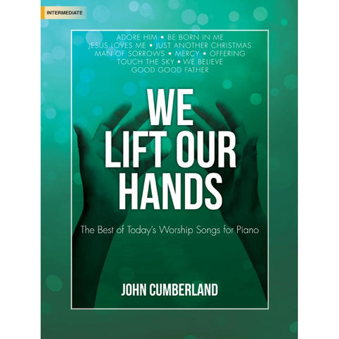 We Lift Our Hands: The Best of Today's Worship Songs for Piano