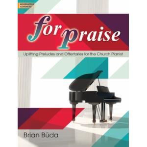 For Praise: Uplifting Preludes and Offertories for the Church Pianist
