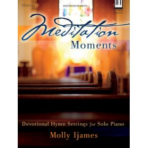 Meditation Moments: Devotional Hymn Settings for Solo Piano