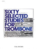 Sixty Selected Studies For Trombone (Book 1)