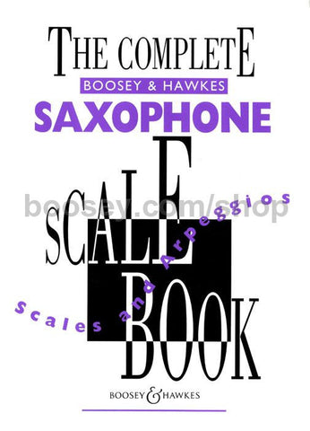 The Complete Boosey & Hawkes Saxophone Scale Book, Scales and Arpeggios